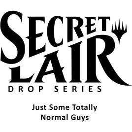 Secret Lair Drop: Just Some Totally Normal Guys - Non-Foil Edition [SLD]