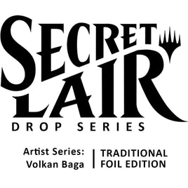 Secret Lair Drop: Artist Series: Volkan Baga - Traditional Foil Edition [SLD]