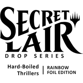 Secret Lair Drop: Hard-Boiled Thrillers - Rainbow Foil Edition [SLD]