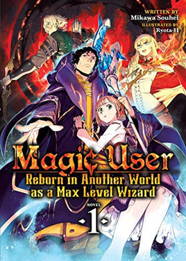 Magic User Reborn in Another World as a Max Level Wizard Vol 1 Light Novel light novel cover