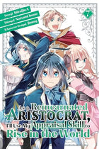 As A Reincarnated Aristocrat, I'll Use My Appraisal Skill to Rise in the World Vol 7