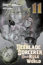The Iceblade Sorcerer Shall Rule the World Vol 11