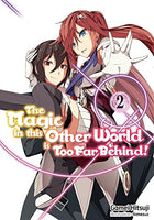 The Magic in This Other World is Too Far Behind! Vol 2 Light Novel