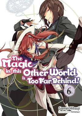 The Magic in This Other World Is Too Far Behind! Light Novel Vol 6 light novel cover