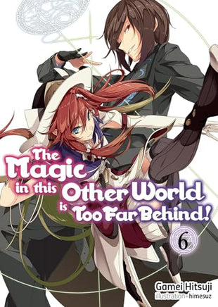 The Magic in This Other World Is Too Far Behind! Light Novel Vol 6 light novel cover