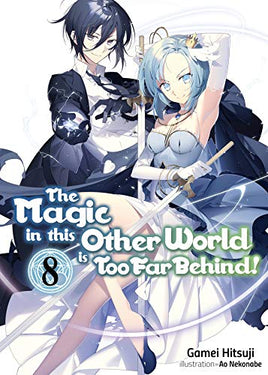The Magic in This Other World Is Too Far Behind! Light Novel Vol 8 light novel cover