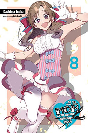 Do You Love Your Mom & Her 2 Hit Multi Target Attacks Light Novel Vol 8 light novel cover