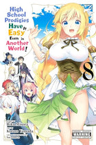 High School Prodigies Have It Easy Even in Another World! Vol 8