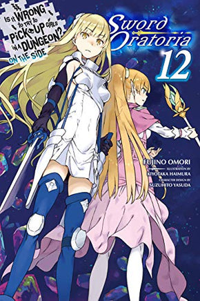Is Wrong Pick Girls Dungeon Sword Oratoria Light Novel Vol 12 light novel cover