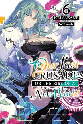 Our Last Crusade or the Rise of a New World Light Novel Vol 06 - BRAND NEW CONDITION Light Novel - The Mage's Emporium Yen Press Used English Light Novel Japanese Style Comic Book