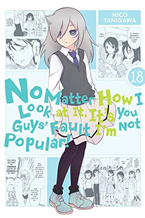 No Matter How I Look at It, It's You Guys' Fault I'm Not Popular Vol 18 manga cover