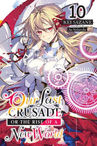 Our Last Crusade or the Rise of a New World Light Novel Vol 10