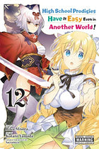 High School Prodigies Have It Easy Even in Another World! Vol 12