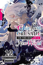 Our Last Crusade or the Rise of a New World Light Novel Vol 12