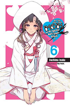 Do You Love Your Mom & Her 2 Hit Multi Target Attacks Light Novel Vol 06 - BRAND NEW CONDITION Light Novel - The Mage's Emporium Yen Press Used English Light Novel Japanese Style Comic Book