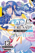 Our Last Crusade or the Rise of a New World Light Novel Vol 13