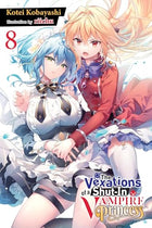 The Vexations of a Shut In Vampire Princess Light Novel Vol 8