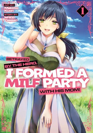 Betrayed By The Hero, I Formed A MILF Party With His Mom! Vol 1 Manga - The Mage's Emporium Seven Seas Used English Manga Japanese Style Comic Book