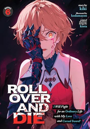 Roll Over and Die I Will Fight for an Ordinary Life with My Love and Cursed Sword! Vol 6 Light Novel cover