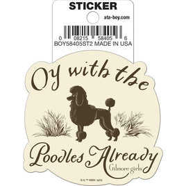 Ata-Boy Stickers: Die Cut Vinyl Sticker - 3" - Gilmore Girls - Lorelai Quote Oy with the Poodles Already