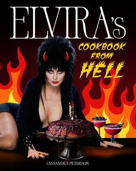 Elvira’s Cookbook from Hell: Sexy, Spooky Soirées and Celebrations for Every Occasion