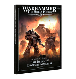 Warhammer: The Horus Heresy - Journal Tactica - The Isstvan V Dropsite Massacre Part One