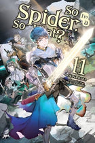 So I'm A Spider, So What? Vol 11 Light Novel