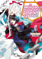 An Archdemon’s Dilemma: How to Love Your Elf Bride: Vol 6 Light Novel
