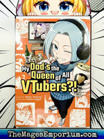 My Dad's The Queen Of All VTubers?! Vol 2 - The Mage's Emporium Kaiten Books Used English Manga Japanese Style Comic Book